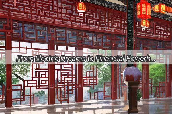 From Electric Dreams to Financial Powerhouse How BYD Redefines Chinas Wealth Narrative